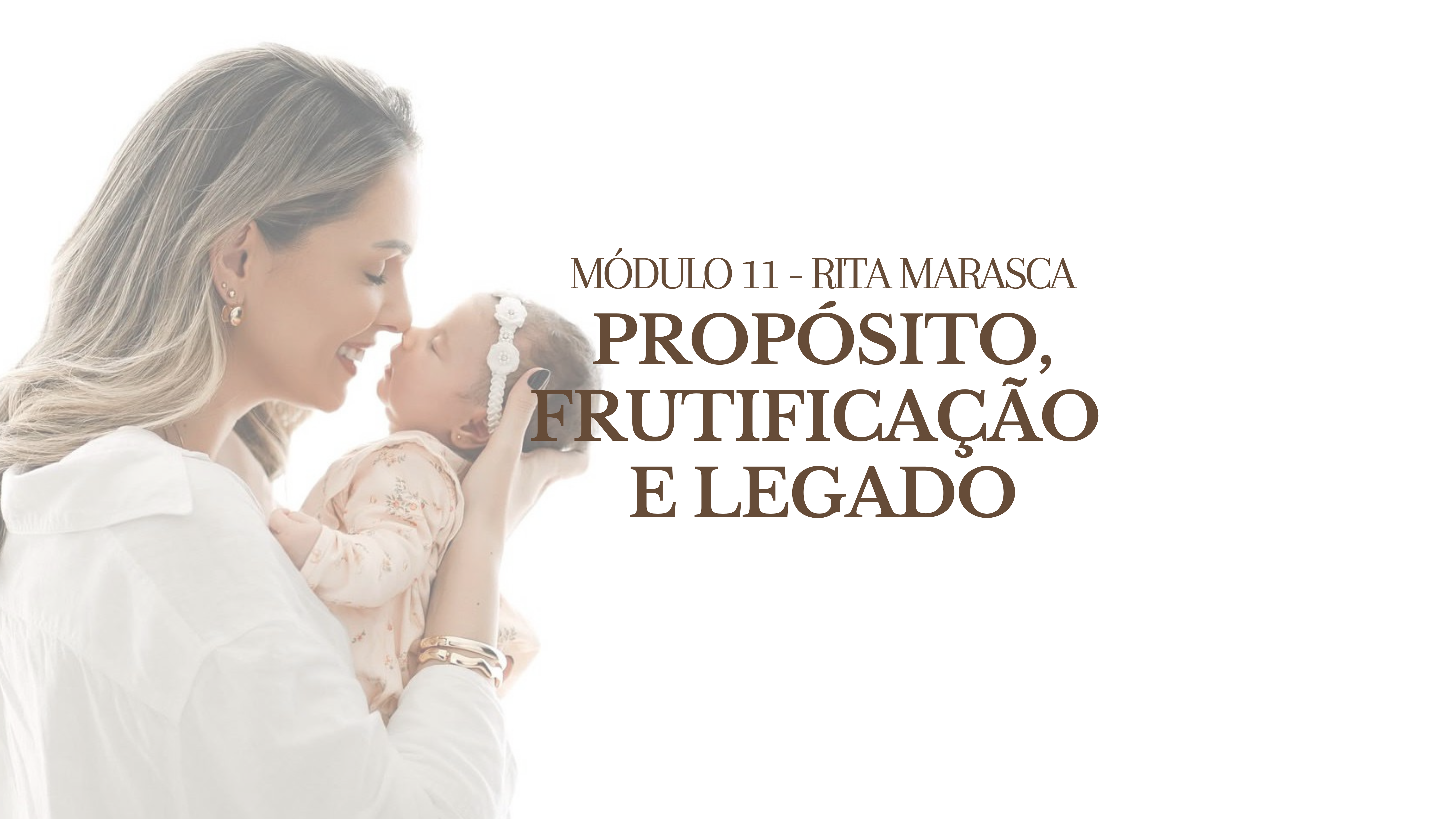 Módulo 11: Propósito, frutificação e legado